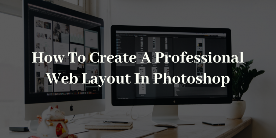 How To Create A Professional Web Layout In Photoshop